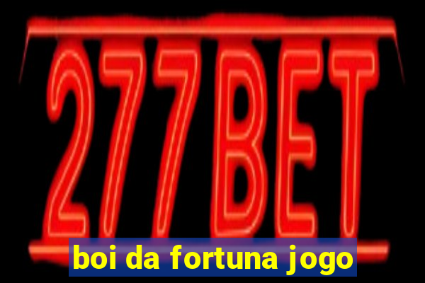 boi da fortuna jogo